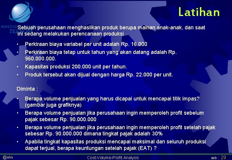 Latihan Sebuah perusahaan menghasilkan produk berupa mainan anak-anak, dan saat ini sedang melakukan perencanaan