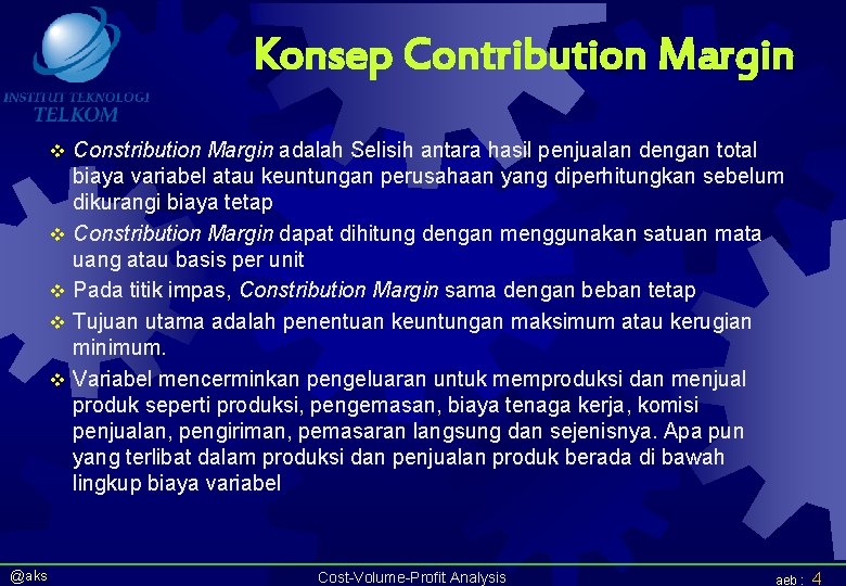 Konsep Contribution Margin v v v @aks Constribution Margin adalah Selisih antara hasil penjualan