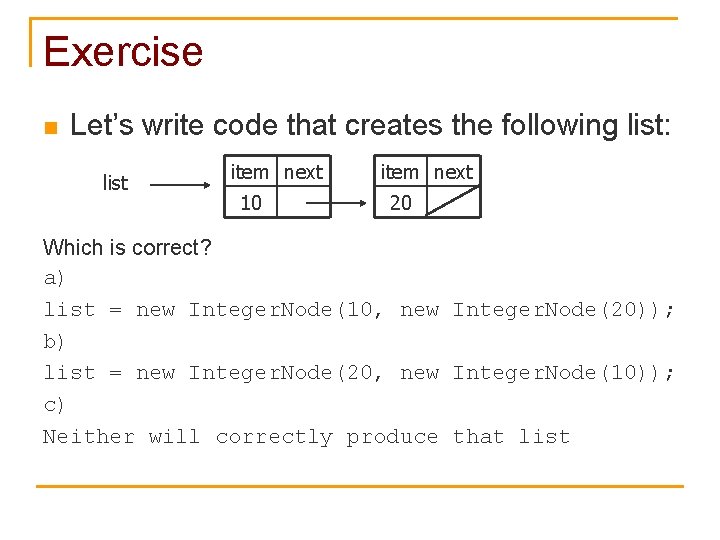 Exercise n Let’s write code that creates the following list: list item next 10
