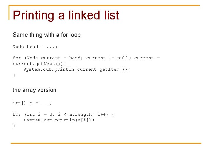 Printing a linked list Same thing with a for loop Node head =. .