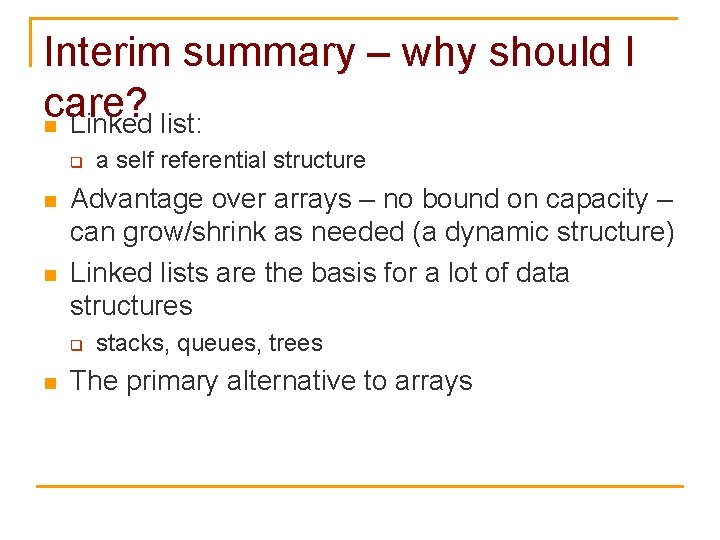 Interim summary – why should I care? n Linked list: q n n Advantage