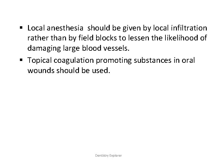 § Local anesthesia should be given by local infiltration rather than by field blocks