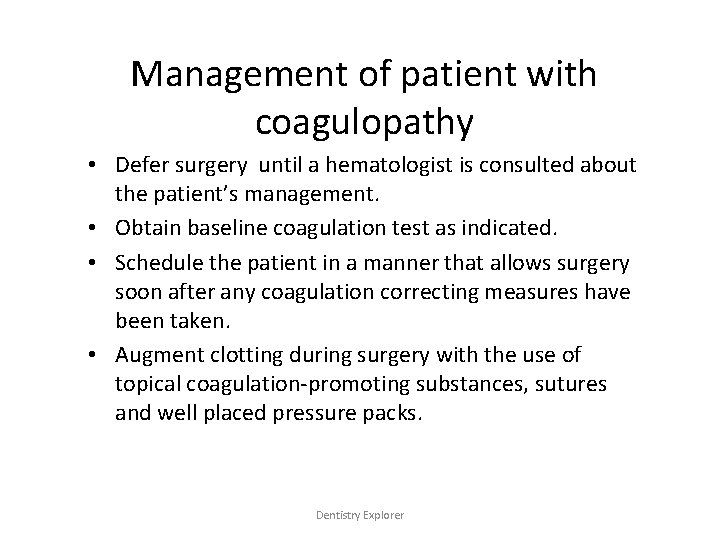 Management of patient with coagulopathy • Defer surgery until a hematologist is consulted about