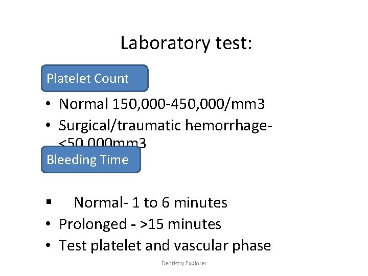 Laboratory test: Platelet Count • Normal 150, 000 -450, 000/mm 3 • Surgical/traumatic hemorrhage<50,