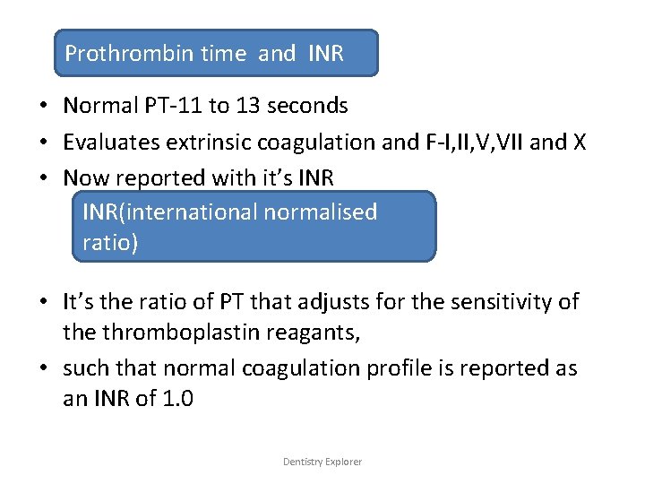 Prothrombin time and INR. • Normal PT-11 to 13 seconds • Evaluates extrinsic coagulation