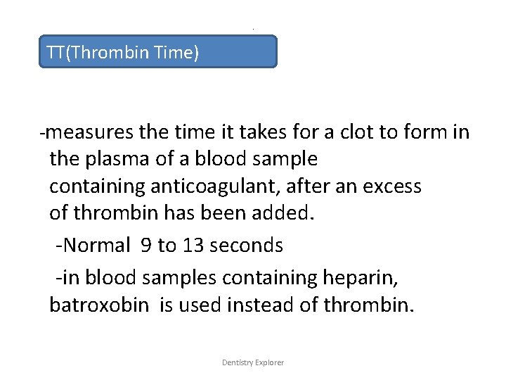 . TT(Thrombin Time) -measures the time it takes for a clot to form in