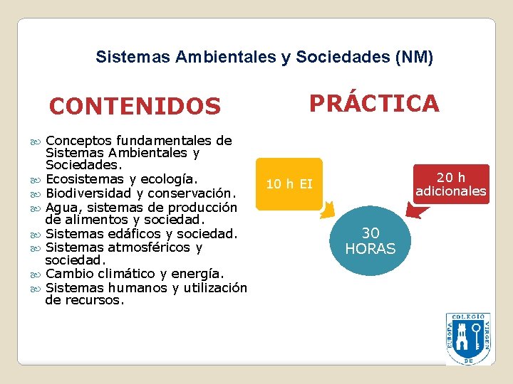 Sistemas Ambientales y Sociedades (NM) CONTENIDOS Conceptos fundamentales de Sistemas Ambientales y Sociedades. Ecosistemas