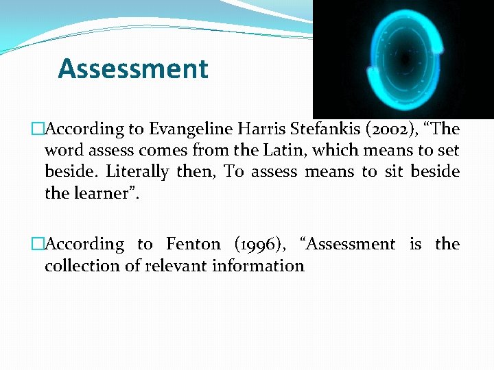 Assessment �According to Evangeline Harris Stefankis (2002), “The word assess comes from the Latin,