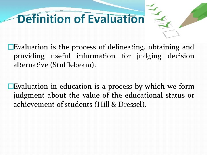 Definition of Evaluation �Evaluation is the process of delineating, obtaining and providing useful information