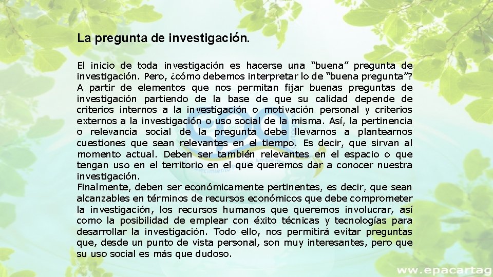 La pregunta de investigación. El inicio de toda investigación es hacerse una “buena” pregunta