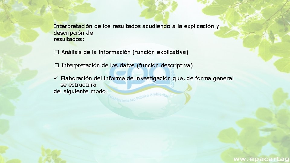 Interpretación de los resultados acudiendo a la explicación y descripción de resultados: � Análisis