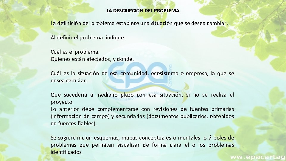LA DESCRIPCIÓN DEL PROBLEMA La definición del problema establece una situación que se desea