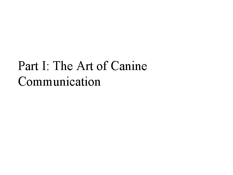 Part I: The Art of Canine Communication 
