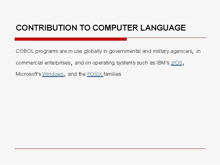 CONTRIBUTION TO COMPUTER LANGUAGE COBOL programs are in use globally in governmental and military