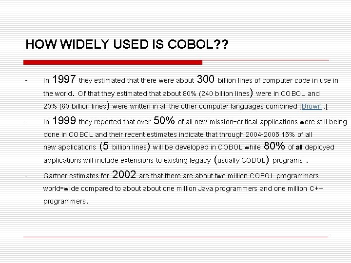 HOW WIDELY USED IS COBOL? ? - - In 1997 they estimated that there