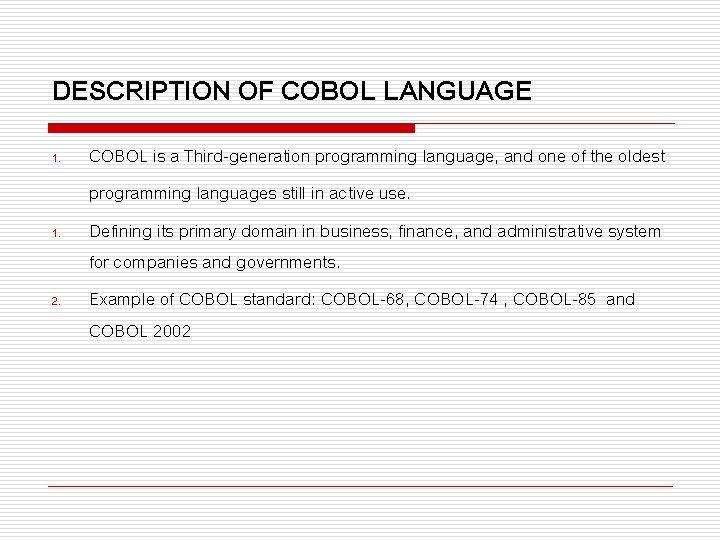 DESCRIPTION OF COBOL LANGUAGE 1. 2. COBOL is a Third-generation programming language, and one