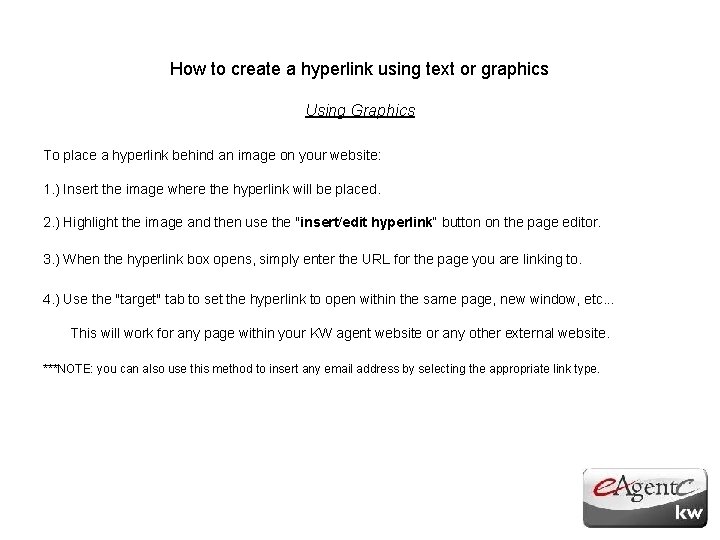 How to create a hyperlink using text or graphics Using Graphics To place a