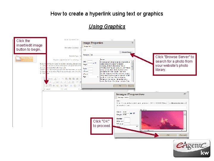 How to create a hyperlink using text or graphics Using Graphics Click the insert/edit