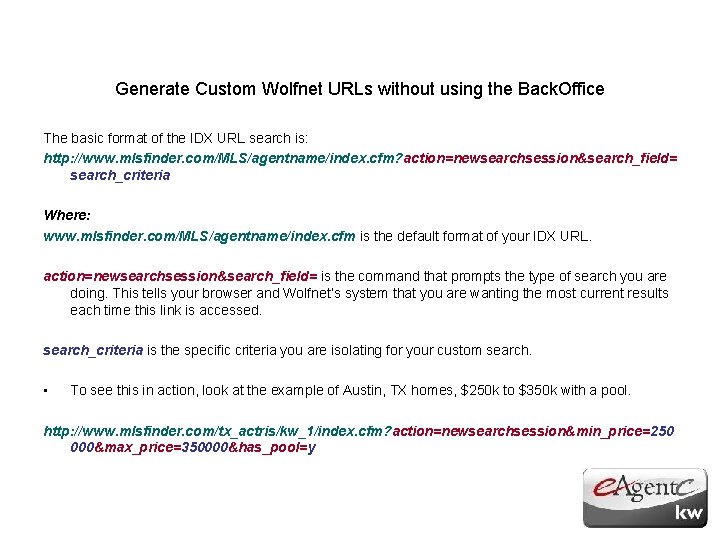 Generate Custom Wolfnet URLs without using the Back. Office The basic format of the