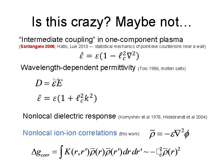 Is this crazy? Maybe not… “Intermediate coupling” in one-component plasma (Santangelo 2006; Hatlo, Lue