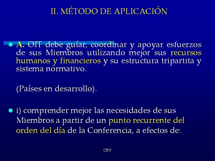II. MÉTODO DE APLICACIÓN l A. OIT debe guíar, coordinar y apoyar esfuerzos de