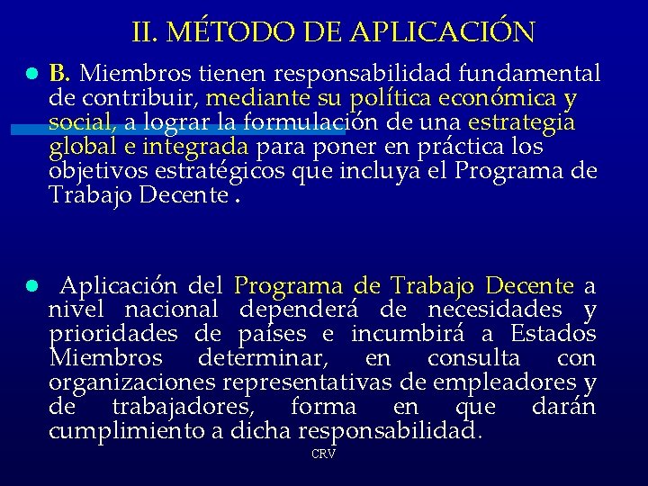 II. MÉTODO DE APLICACIÓN l B. Miembros tienen responsabilidad fundamental de contribuir, mediante su