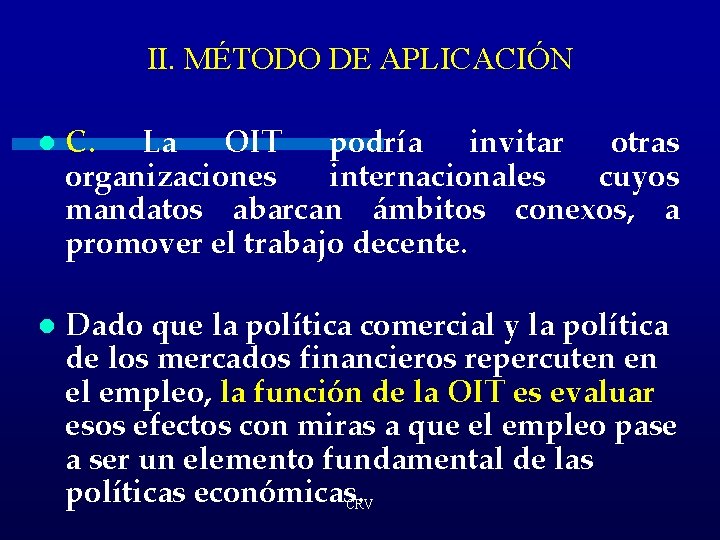 II. MÉTODO DE APLICACIÓN l C. La OIT podría invitar otras organizaciones internacionales cuyos