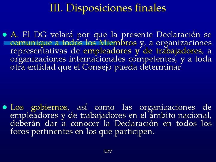 III. Disposiciones finales l A. El DG velará por que la presente Declaración se