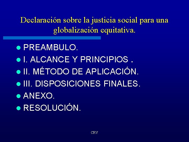 Declaración sobre la justicia social para una globalización equitativa. l PREAMBULO. l I. ALCANCE