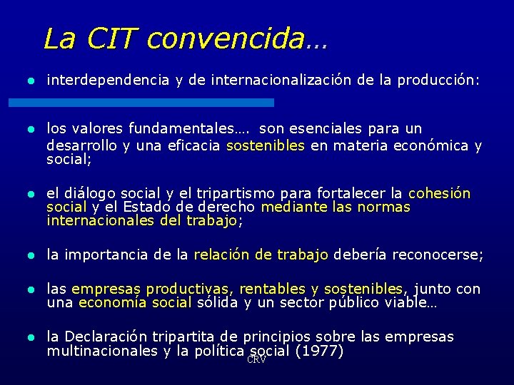 La CIT convencida… l interdependencia y de internacionalización de la producción: l los valores
