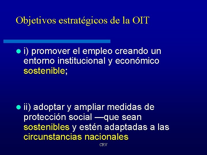 Objetivos estratégicos de la OIT l i) promover el empleo creando un entorno institucional