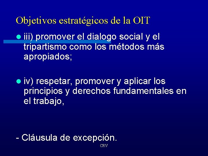 Objetivos estratégicos de la OIT l iii) promover el dialogo social y el tripartismo
