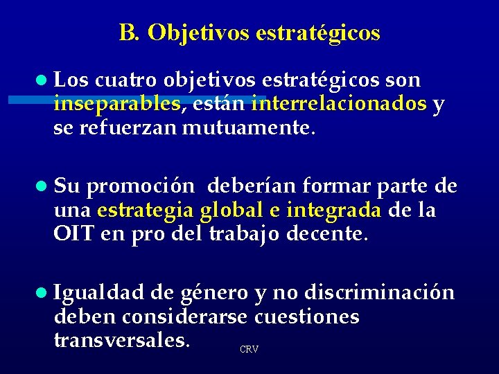 B. Objetivos estratégicos l Los cuatro objetivos estratégicos son inseparables, están interrelacionados y se