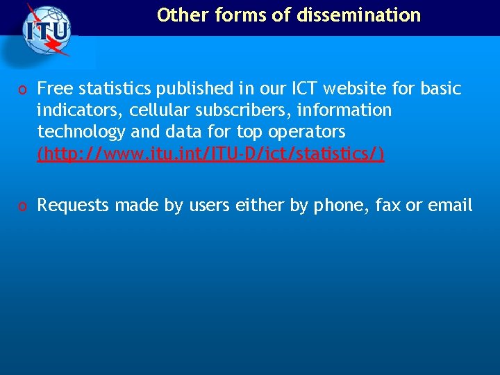 Other forms of dissemination o Free statistics published in our ICT website for basic