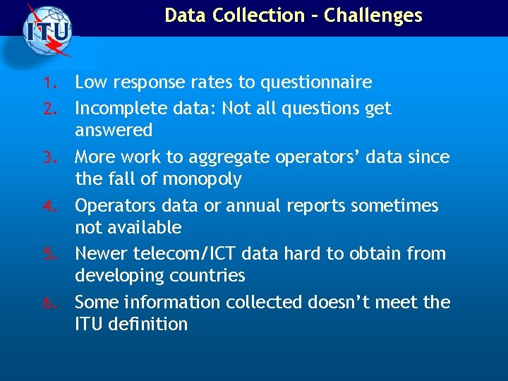 Data Collection – Challenges 1. Low response rates to questionnaire 2. Incomplete data: Not
