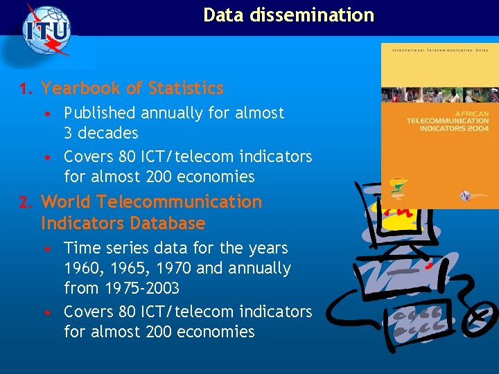 Data dissemination 1. Yearbook of Statistics • Published annually for almost 3 decades •