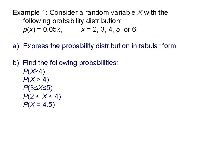 Example 1: Consider a random variable X with the following probability distribution: p(x) =