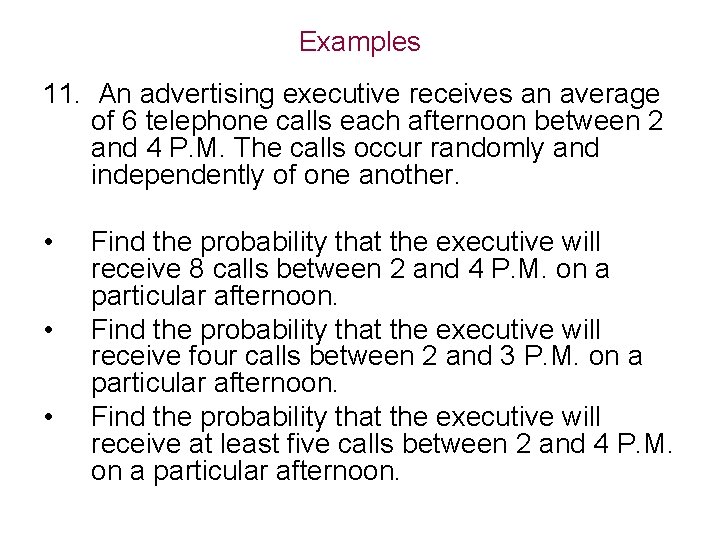 Examples 11. An advertising executive receives an average of 6 telephone calls each afternoon