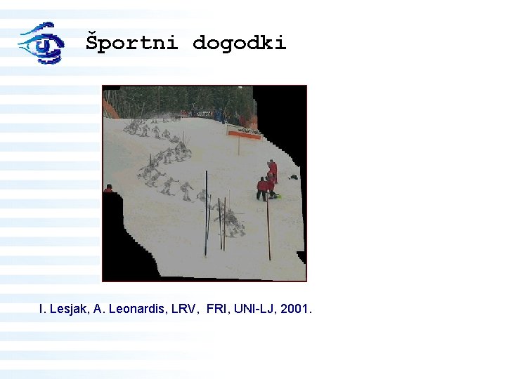 Športni dogodki I. Lesjak, A. Leonardis, LRV, FRI, UNI-LJ, 2001. 