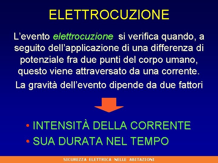 ELETTROCUZIONE L’evento elettrocuzione si verifica quando, a seguito dell’applicazione di una differenza di potenziale