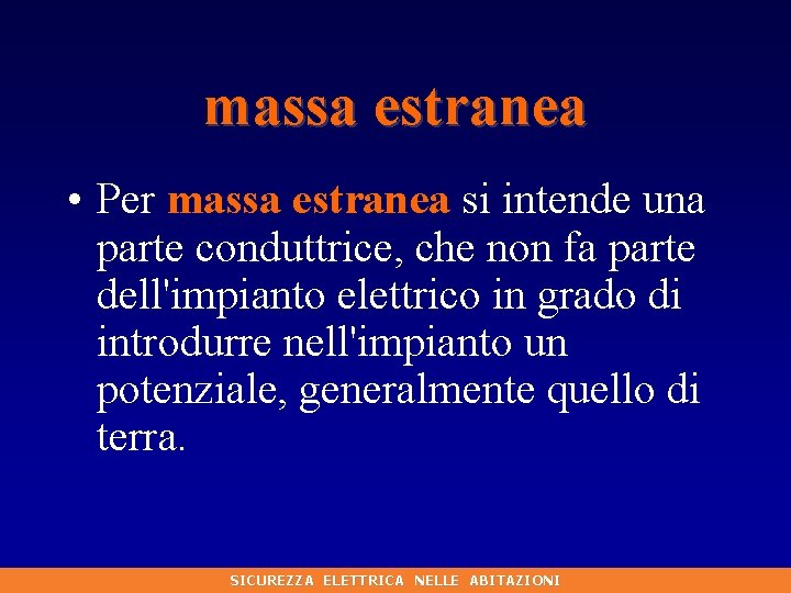 massa estranea • Per massa estranea si intende una parte conduttrice, che non fa