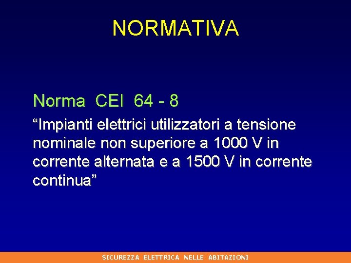 NORMATIVA Norma CEI 64 - 8 “Impianti elettrici utilizzatori a tensione nominale non superiore