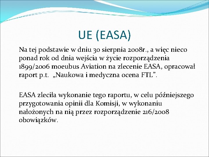 UE (EASA) Na tej podstawie w dniu 30 sierpnia 2008 r. , a więc