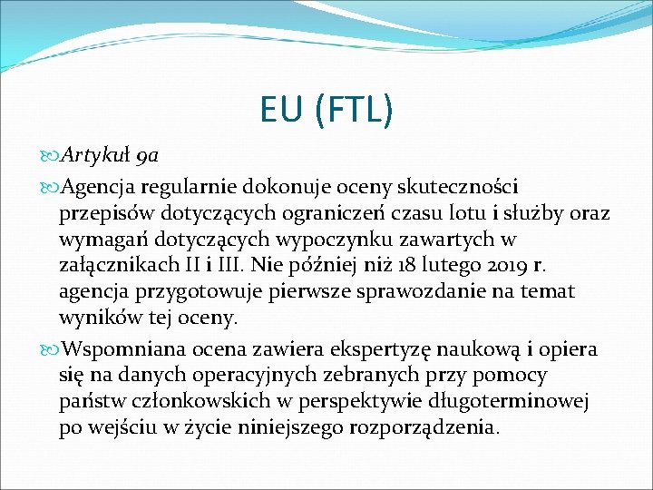 EU (FTL) Artykuł 9 a Agencja regularnie dokonuje oceny skutecznos ci przepiso w dotycza