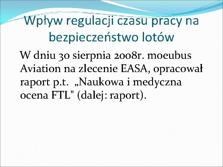 Wpływ regulacji czasu pracy na bezpieczeństwo lotów W dniu 30 sierpnia 2008 r. moeubus