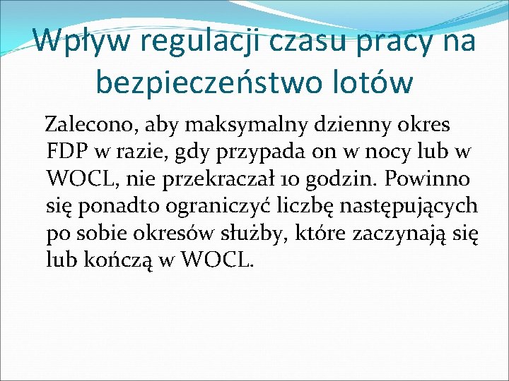 Wpływ regulacji czasu pracy na bezpieczeństwo lotów Zalecono, aby maksymalny dzienny okres FDP w