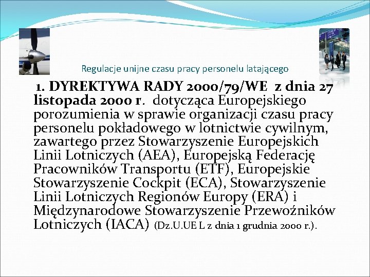 Regulacje unijne czasu pracy personelu latającego 1. DYREKTYWA RADY 2000/79/WE z dnia 27 listopada