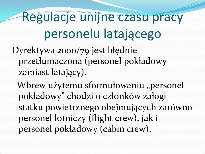 Regulacje unijne czasu pracy personelu latającego Dyrektywa 2000/79 jest błędnie przetłumaczona (personel pokładowy zamiast