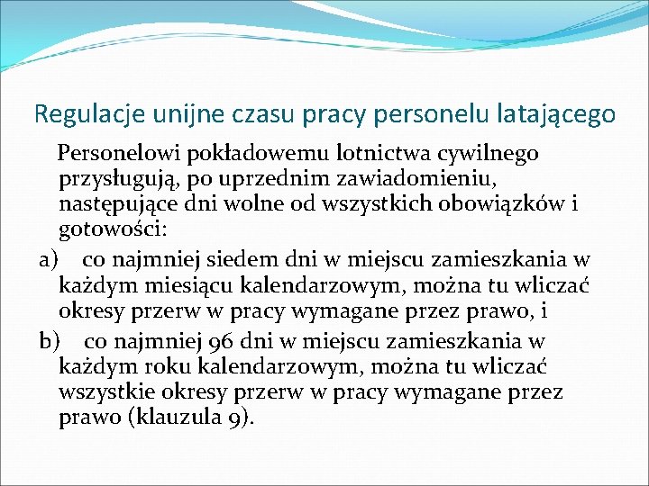 Regulacje unijne czasu pracy personelu latającego Personelowi pokładowemu lotnictwa cywilnego przysługują, po uprzednim zawiadomieniu,