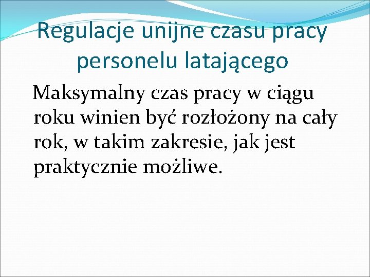 Regulacje unijne czasu pracy personelu latającego Maksymalny czas pracy w ciągu roku winien być